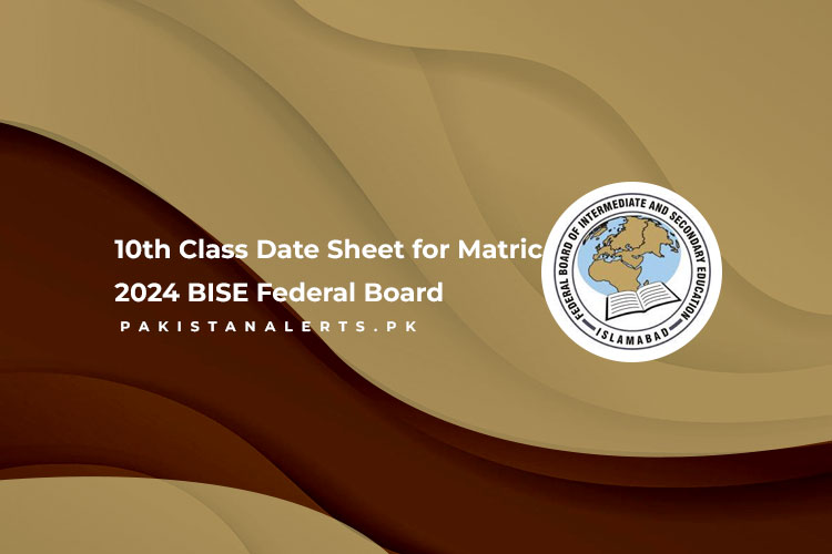 10th Class Date Sheet for Matric 2024 BISE Federal Board